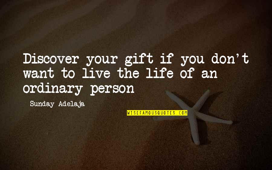 Gift To Self Quotes By Sunday Adelaja: Discover your gift if you don't want to