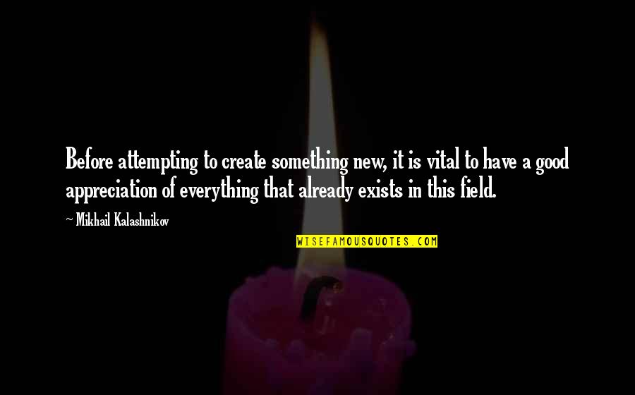 Giftcraft Living Quotes By Mikhail Kalashnikov: Before attempting to create something new, it is
