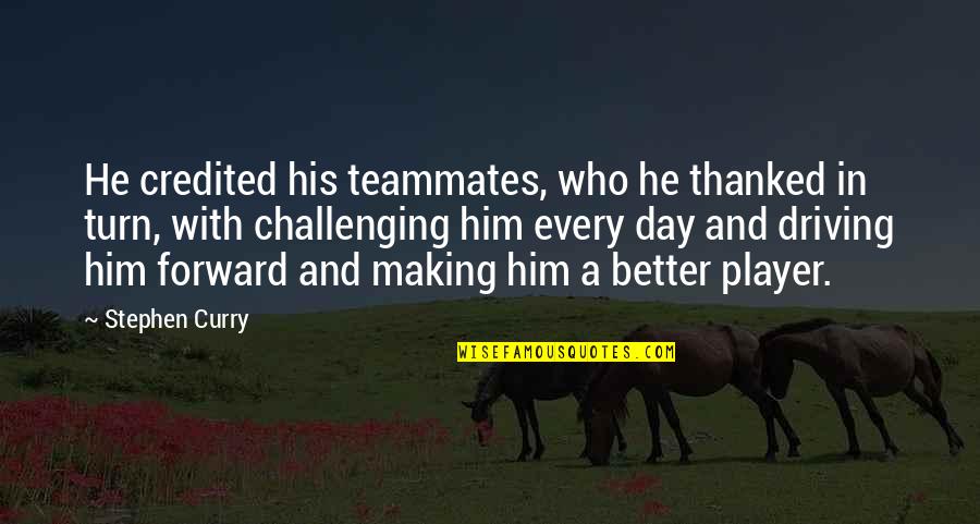 Gifted And Talented Inspirational Quotes By Stephen Curry: He credited his teammates, who he thanked in