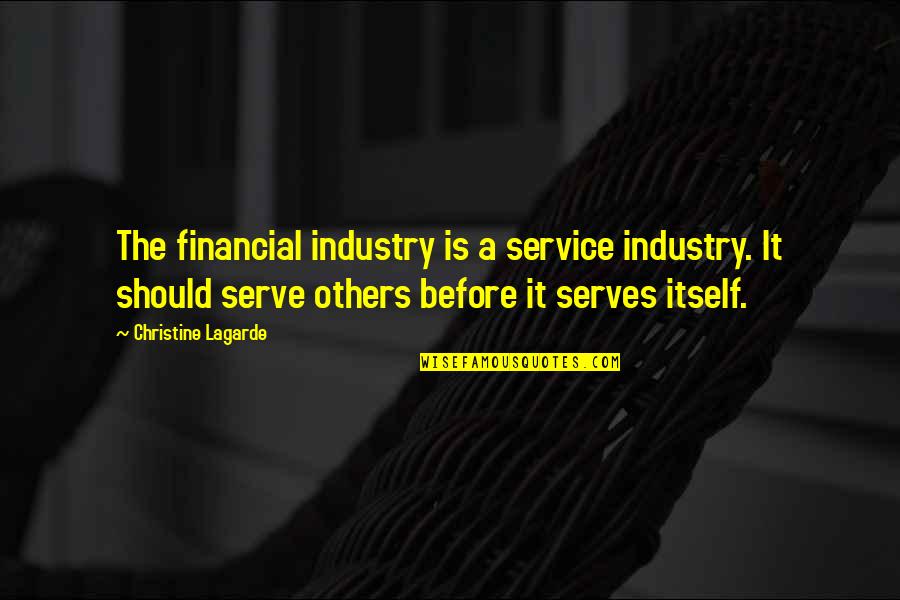 Gifted Hands Chapter 6 Quotes By Christine Lagarde: The financial industry is a service industry. It