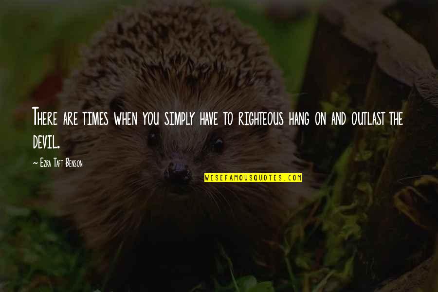 Gifted Quotes Quotes By Ezra Taft Benson: There are times when you simply have to