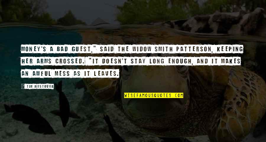 Gifteds Quotes By Tim Westover: Money's a bad guest," said the widow Smith