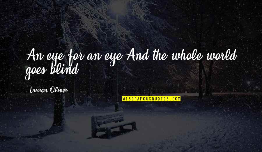 Gifting Quote Quotes By Lauren Oliver: An eye for an eye.And the whole world