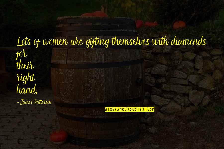 Gifting Quotes By James Patterson: Lots of women are gifting themselves with diamonds