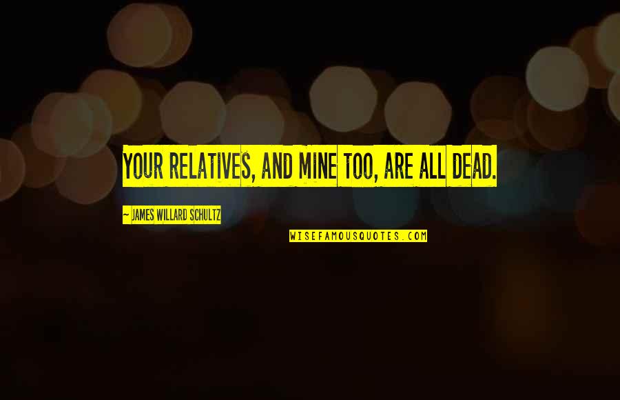 Gifting Stock Quotes By James Willard Schultz: Your relatives, and mine too, are all dead. Gifting Stock Quotes By James Willard Schultz: Your relatives, and mine too, are all dead.