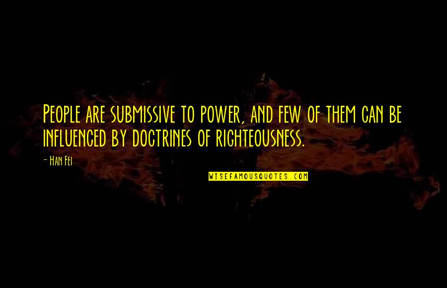 Giftings In Scripture Quotes By Han Fei: People are submissive to power, and few of