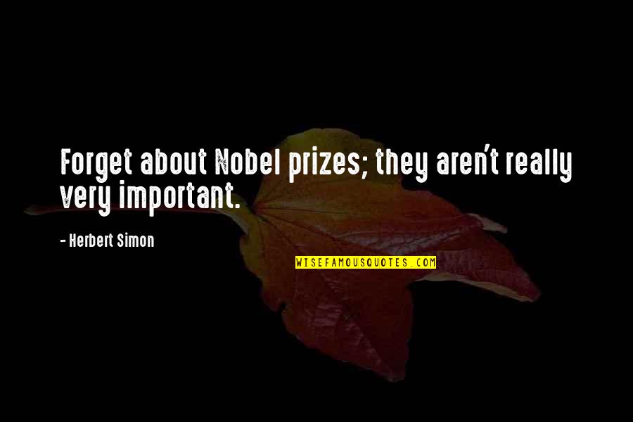 Giftless Quotes By Herbert Simon: Forget about Nobel prizes; they aren't really very