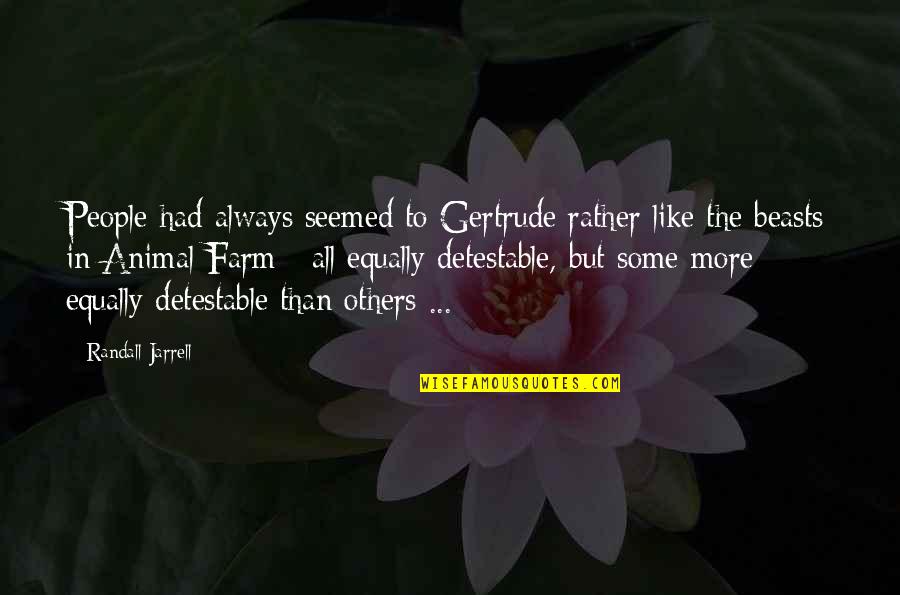 Gifts And Curse Quotes By Randall Jarrell: People had always seemed to Gertrude rather like Gifts And Curse Quotes By Randall Jarrell: People had always seemed to Gertrude rather like