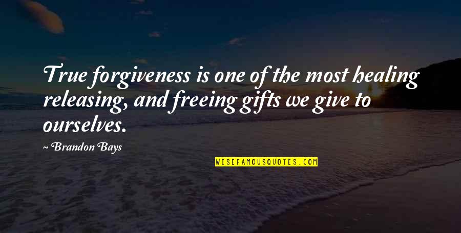 Gifts And Giving Quotes By Brandon Bays: True forgiveness is one of the most healing