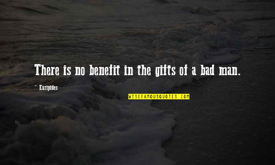 Gifts And Giving Quotes By Euripides: There is no benefit in the gifts of
