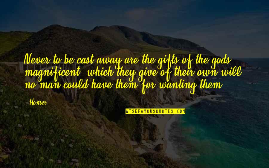 Gifts And Giving Quotes By Homer: Never to be cast away are the gifts