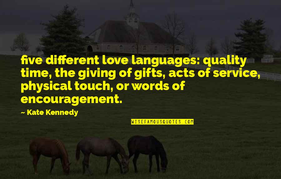 Gifts And Giving Quotes By Kate Kennedy: five different love languages: quality time, the giving