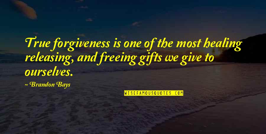 Gifts And Quotes By Brandon Bays: True forgiveness is one of the most healing