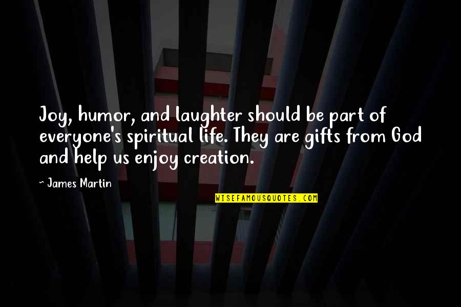 Gifts And Quotes By James Martin: Joy, humor, and laughter should be part of