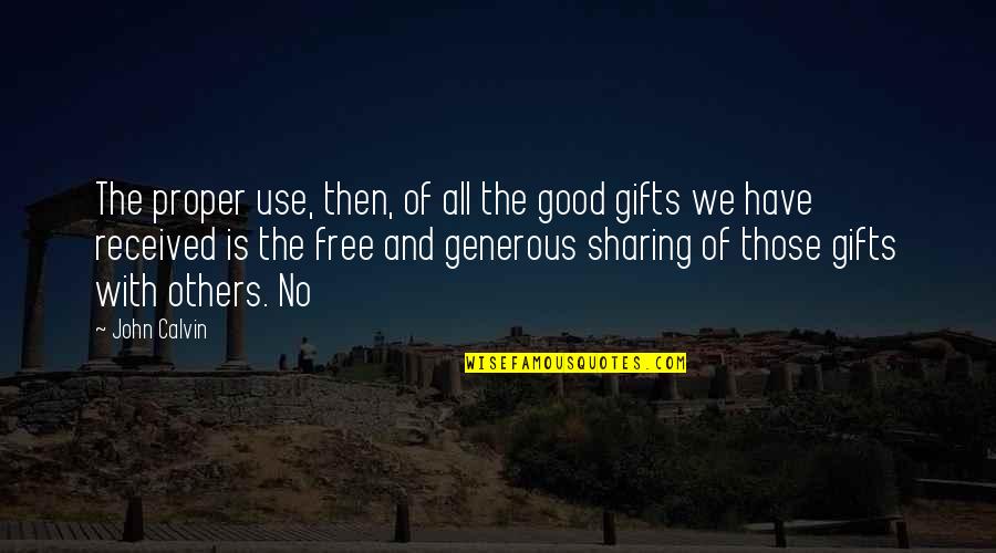 Gifts And Quotes By John Calvin: The proper use, then, of all the good