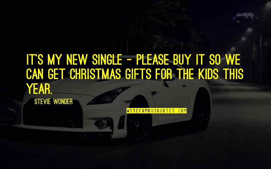 Gifts For Christmas Quotes By Stevie Wonder: It's my new single - please buy it