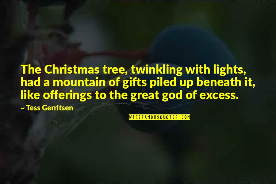 Gifts For Christmas Quotes By Tess Gerritsen: The Christmas tree, twinkling with lights, had a