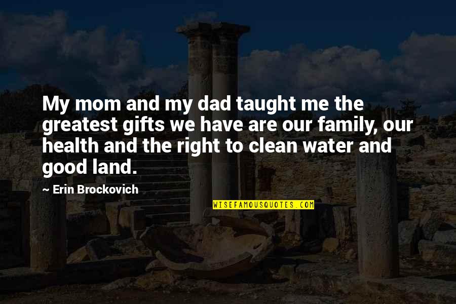 Gifts From Family Quotes By Erin Brockovich: My mom and my dad taught me the