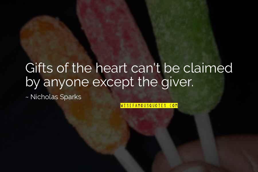 Gifts From The Heart Quotes By Nicholas Sparks: Gifts of the heart can't be claimed by