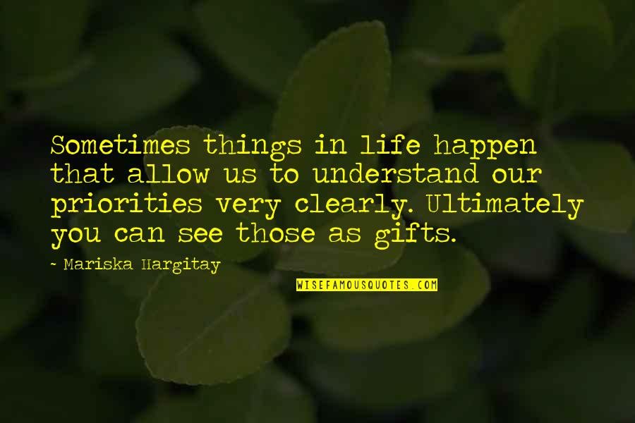 Gifts In Life Quotes By Mariska Hargitay: Sometimes things in life happen that allow us