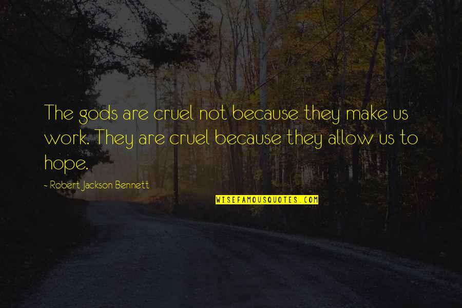 Gifts Of Imperfect Parenting Quotes By Robert Jackson Bennett: The gods are cruel not because they make