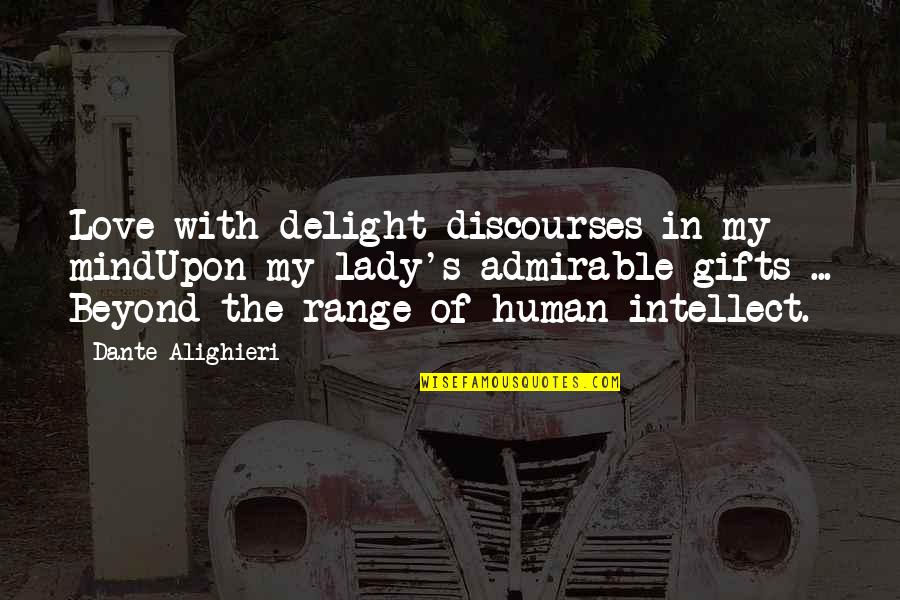 Gifts Of Love Quotes By Dante Alighieri: Love with delight discourses in my mindUpon my