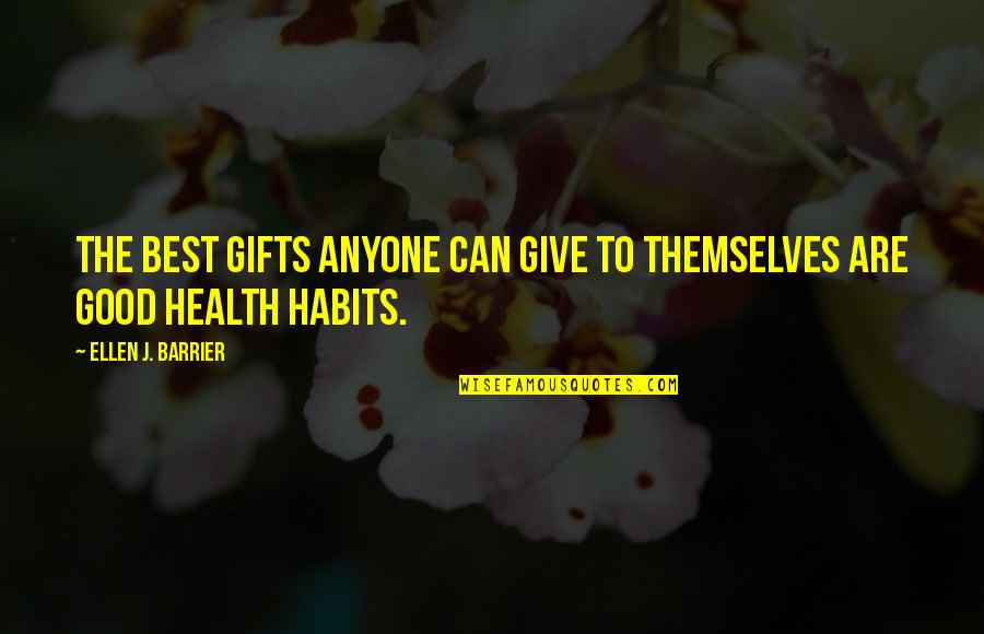 Gifts Quotes By Ellen J. Barrier: The best gifts anyone can give to themselves