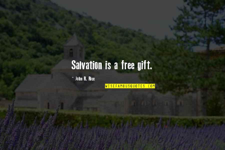 Gifts Quotes By John R. Rice: Salvation is a free gift.