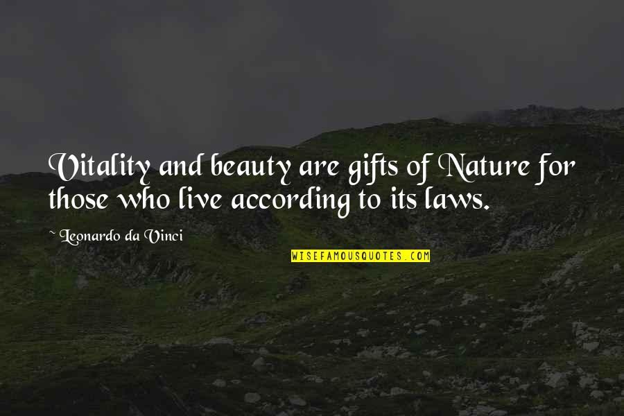 Gifts Quotes By Leonardo Da Vinci: Vitality and beauty are gifts of Nature for