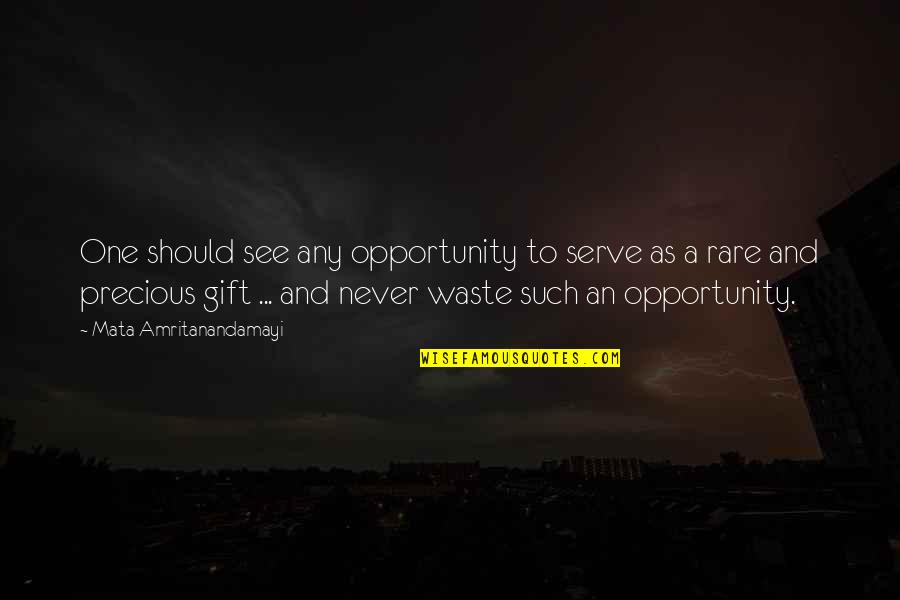Gifts Quotes By Mata Amritanandamayi: One should see any opportunity to serve as