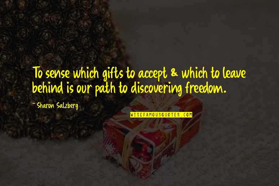 Gifts Quotes By Sharon Salzberg: To sense which gifts to accept & which