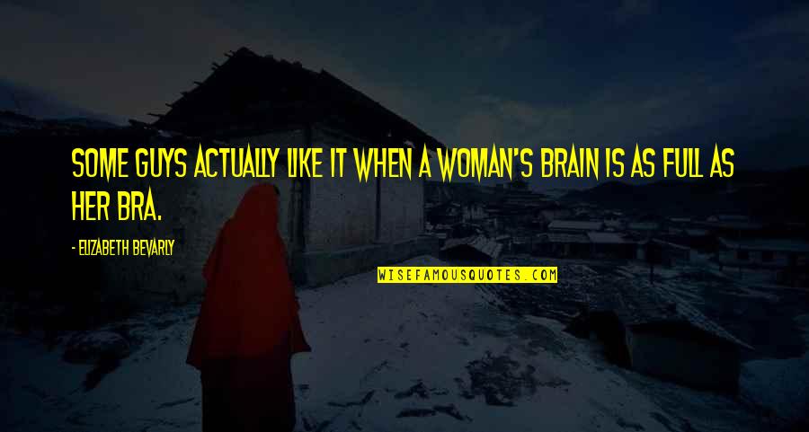 Gifts That Keep On Giving Quotes By Elizabeth Bevarly: Some guys actually like it when a woman's Gifts That Keep On Giving Quotes By Elizabeth Bevarly: Some guys actually like it when a woman's