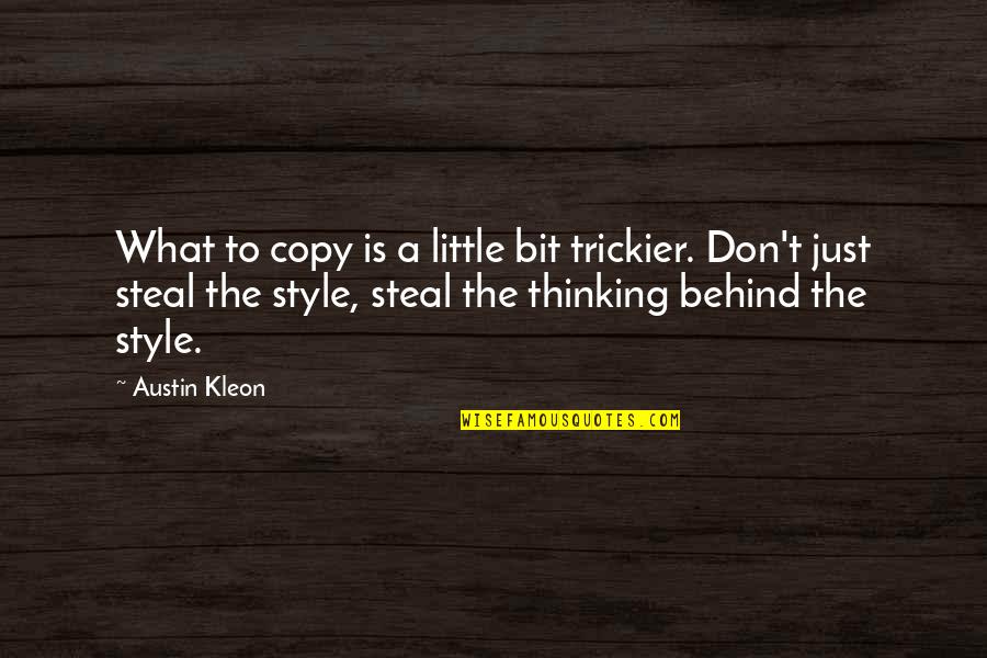 Gig Logistics Quotes By Austin Kleon: What to copy is a little bit trickier. Gig Logistics Quotes By Austin Kleon: What to copy is a little bit trickier.
