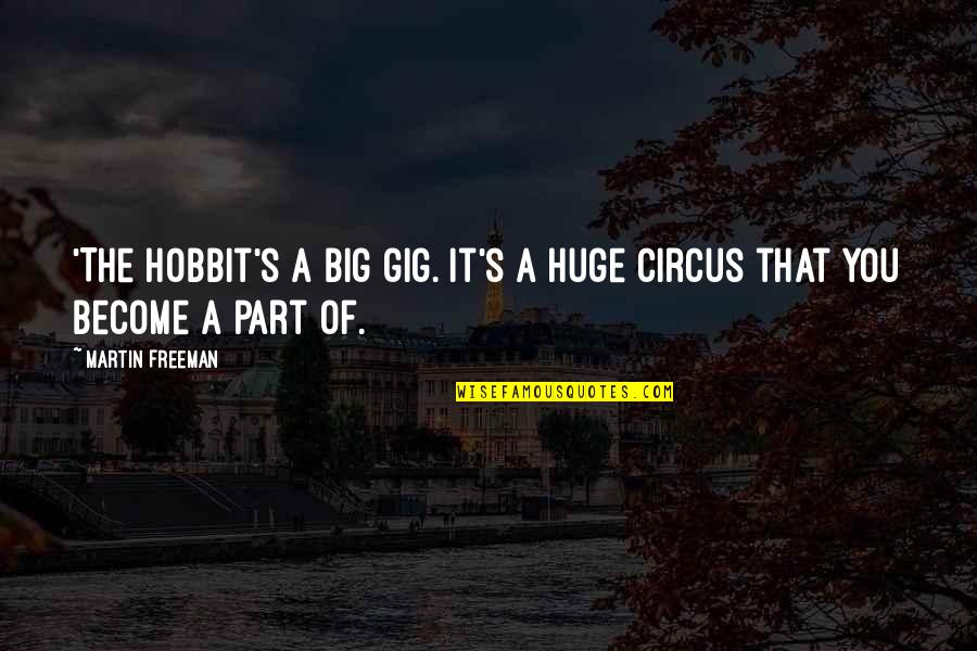 Gig Quotes By Martin Freeman: 'The Hobbit's a big gig. It's a huge