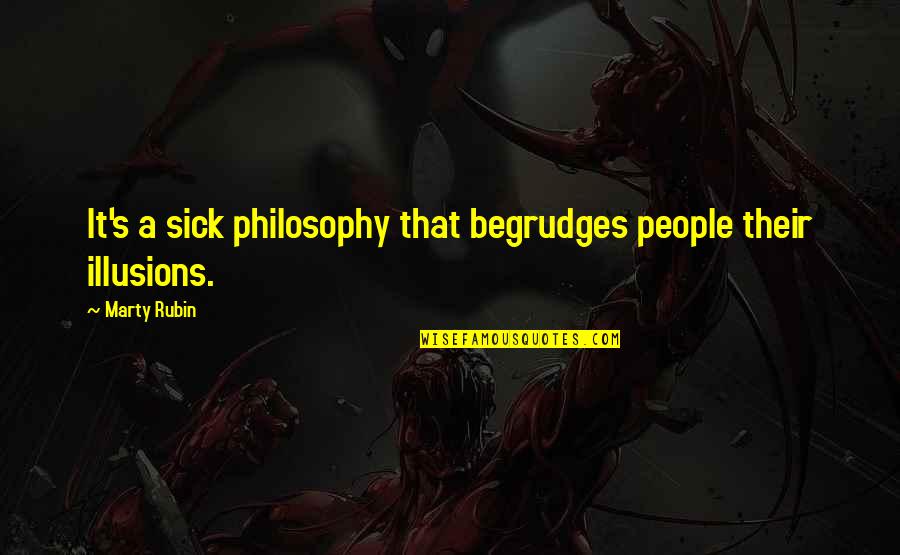 Gigabyte Quotes By Marty Rubin: It's a sick philosophy that begrudges people their