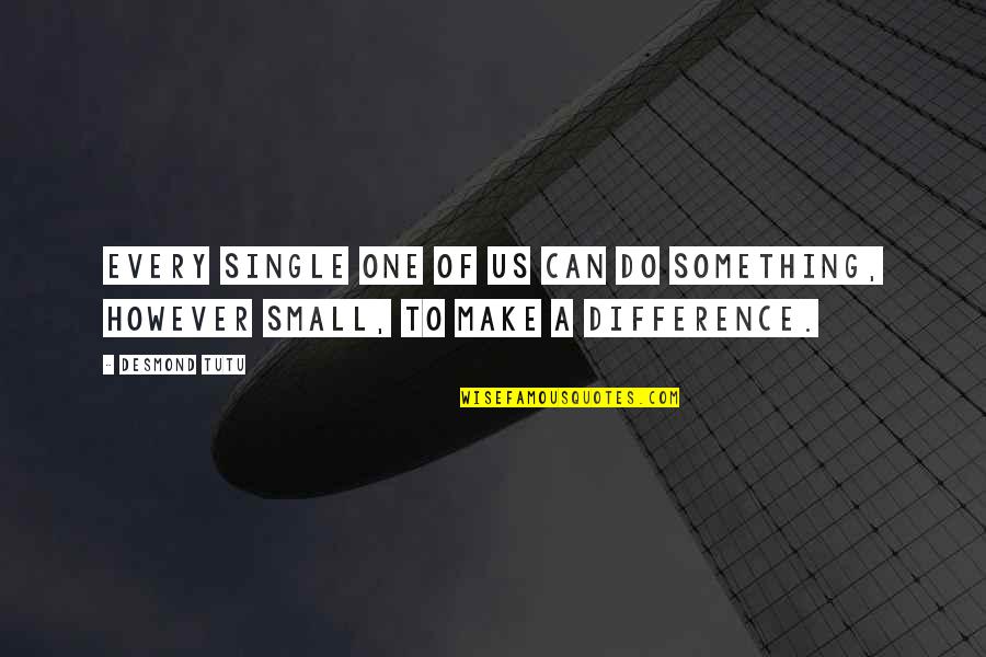 Gigandet Watch Quotes By Desmond Tutu: Every single one of us can do something,
