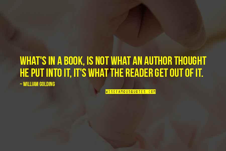 Gigandet Watch Quotes By William Golding: What's in a book, is not what an