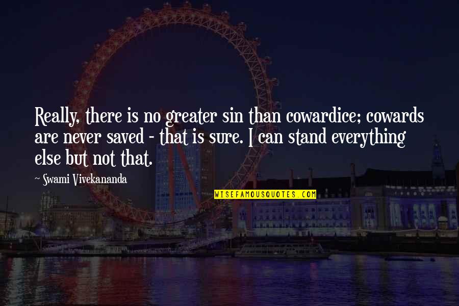 Gigantea Quotes By Swami Vivekananda: Really, there is no greater sin than cowardice;
