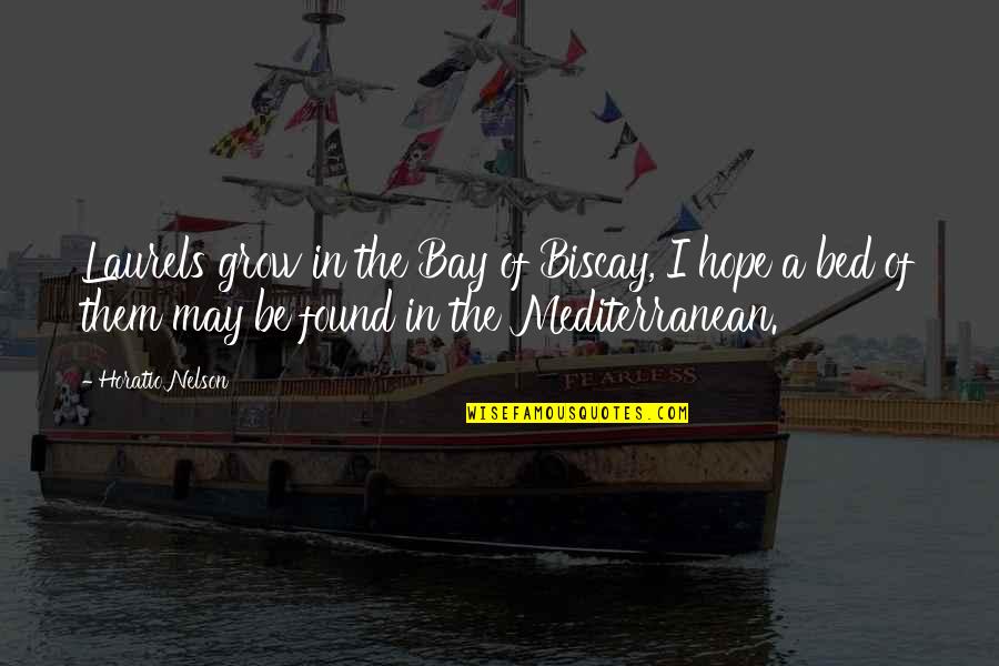 Gigantesco En Quotes By Horatio Nelson: Laurels grow in the Bay of Biscay, I Gigantesco En Quotes By Horatio Nelson: Laurels grow in the Bay of Biscay, I