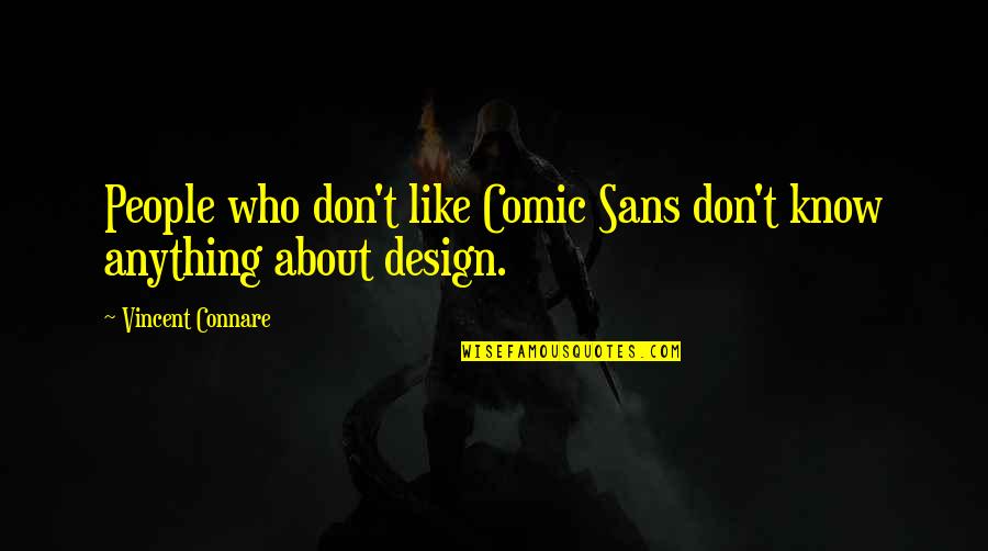 Gigantesco Significado Quotes By Vincent Connare: People who don't like Comic Sans don't know