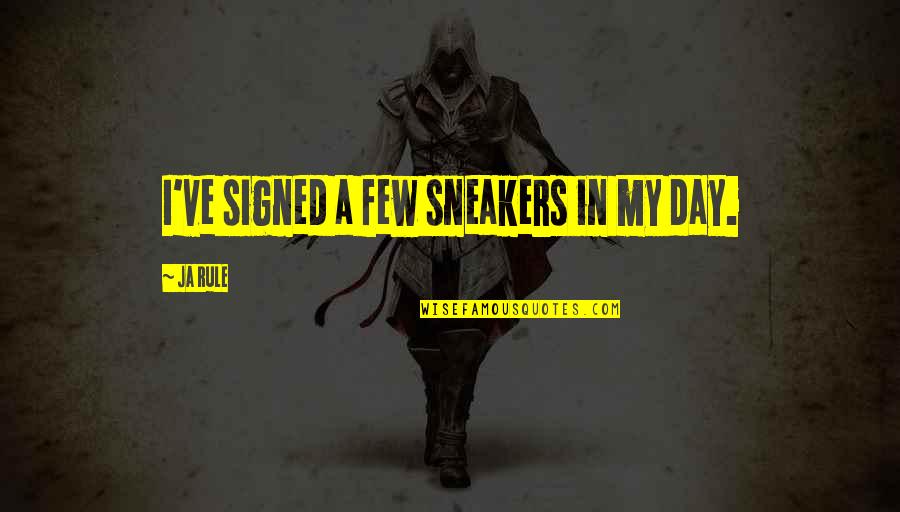 Gigantesque French Quotes By Ja Rule: I've signed a few sneakers in my day.