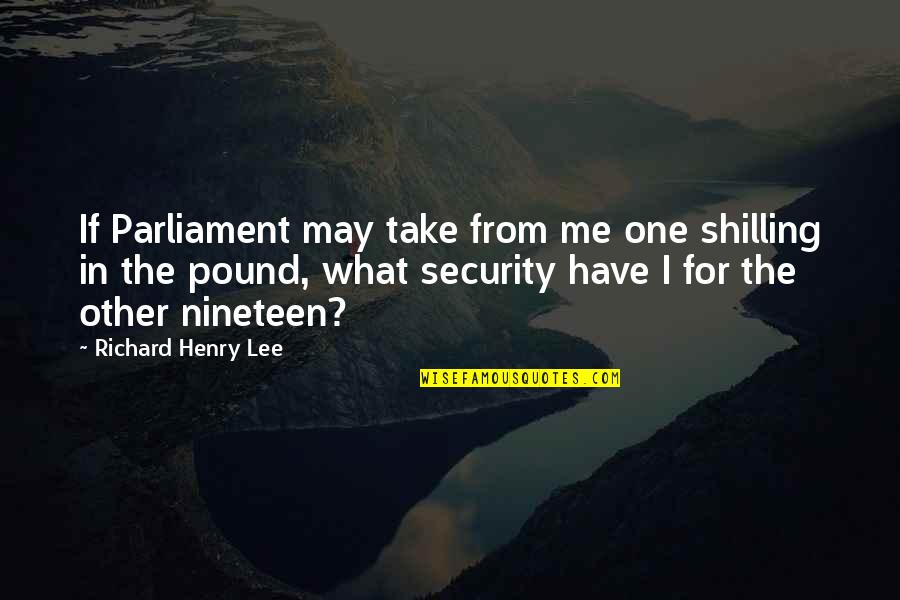 Gigantesque French Quotes By Richard Henry Lee: If Parliament may take from me one shilling