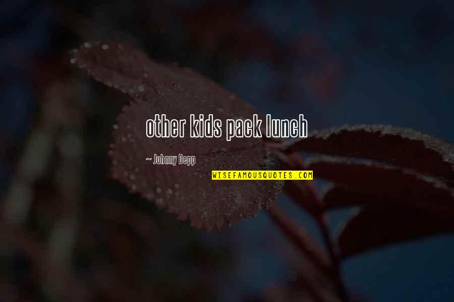 Giganteum Seeds Quotes By Johnny Depp: other kids pack lunch Giganteum Seeds Quotes By Johnny Depp: other kids pack lunch