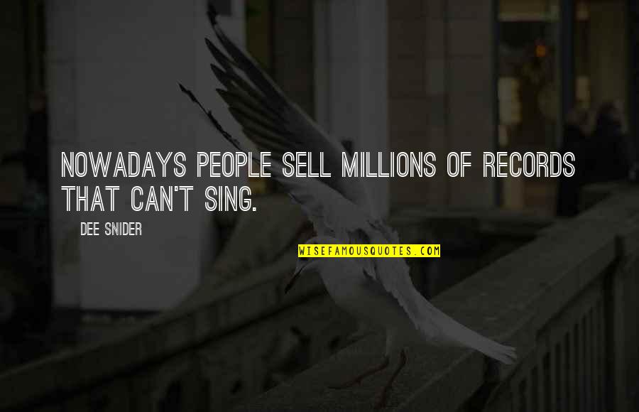 Gigantic Brewing Quotes By Dee Snider: Nowadays people sell millions of records that can't