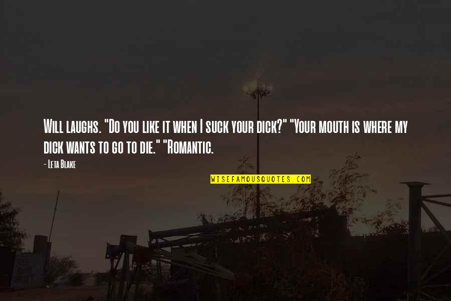 Gigantic Brewing Quotes By Leta Blake: Will laughs. "Do you like it when I