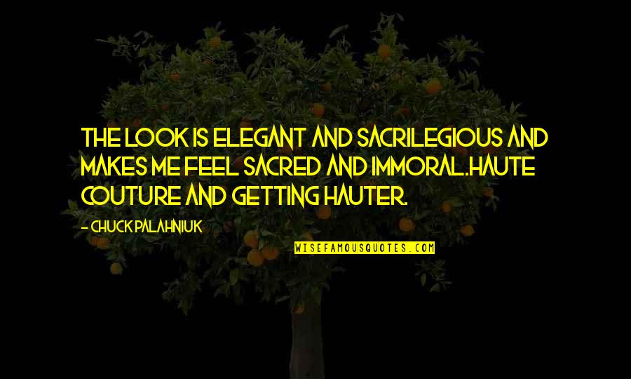 Gigatonnes Quotes By Chuck Palahniuk: The look is elegant and sacrilegious and makes