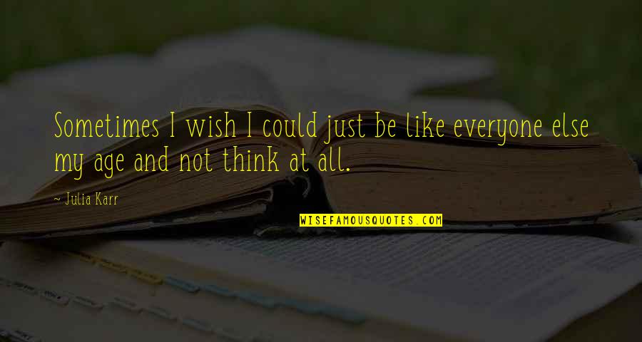Gigawatt To Watt Quotes By Julia Karr: Sometimes I wish I could just be like