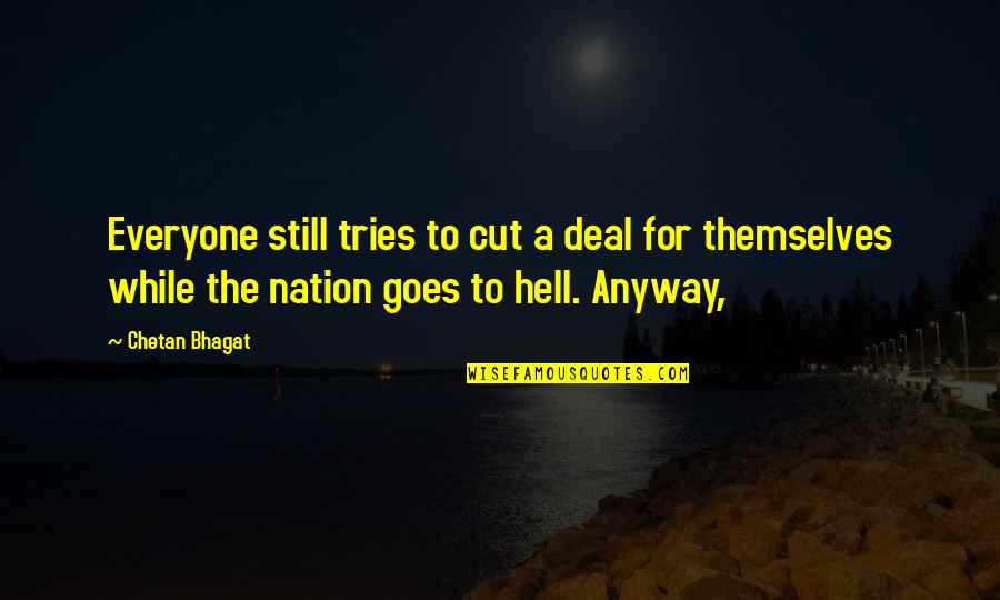 Gigers5e Quotes By Chetan Bhagat: Everyone still tries to cut a deal for Gigers5e Quotes By Chetan Bhagat: Everyone still tries to cut a deal for