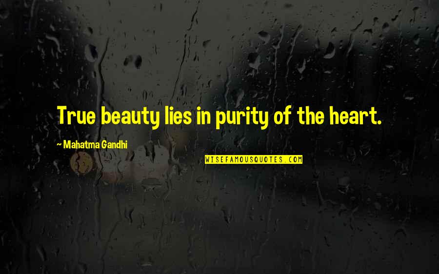 Gigger Boys Quotes By Mahatma Gandhi: True beauty lies in purity of the heart. Gigger Boys Quotes By Mahatma Gandhi: True beauty lies in purity of the heart.