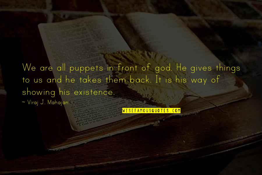 Gigger Boys Quotes By Viraj J. Mahajan: We are all puppets in front of god. Gigger Boys Quotes By Viraj J. Mahajan: We are all puppets in front of god.